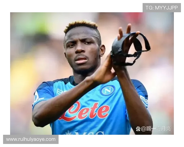 奥斯梅恩为何成为欧洲最炙手可热的中锋之一